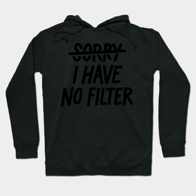 Sorry, I have no filter Hoodie by thedoomseed